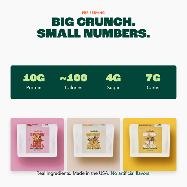 Big crunch, small numbers. Per serving: 10g protein, ~100 calories, 4g sugar, 7g carbs. Real ingredients, made in the USA, no artificial flavors.